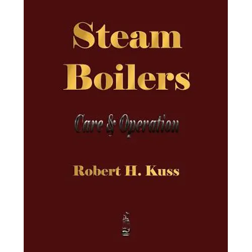 Steam Boilers - Care and Operation - Paperback