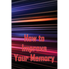 How to Improve Your Memory: How To Boost Your Memory Power - Paperback