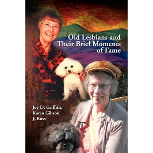 Old Lesbians and Their Brief Moments of Fame - Paperback