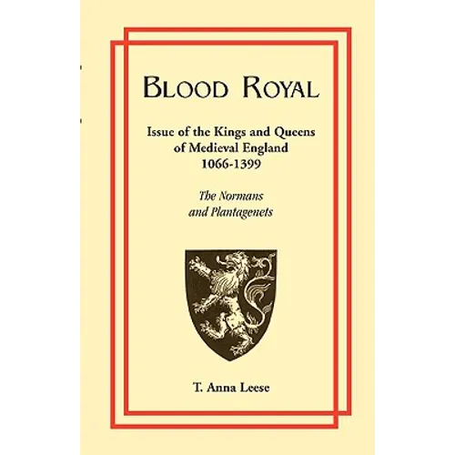 Blood Royal: Issue of the Kings and Queens of Medieval 1066-1399: The Normans and Plantagenets - Paperback