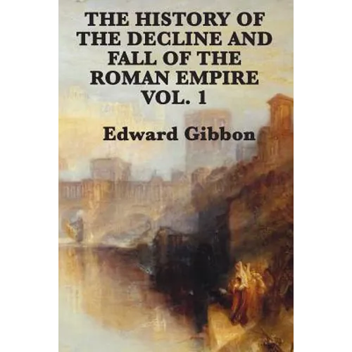The History of the Decline and Fall of the Roman Empire Vol. 1 - Paperback