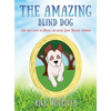 The Amazing Blind Dog: The true story of Billie, the blind Jack Russell Terrier - Hardcover