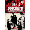 Like a Prisoner: Stories of Endurance - Paperback