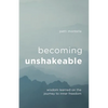 Becoming Unshakeable: Wisdom Learned on the Journey to Inner Freedom - Paperback