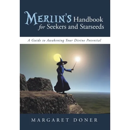 Merlin's Handbook for Seekers and Starseeds: A Guide to Awakening Your Divine Potential - Hardcover
