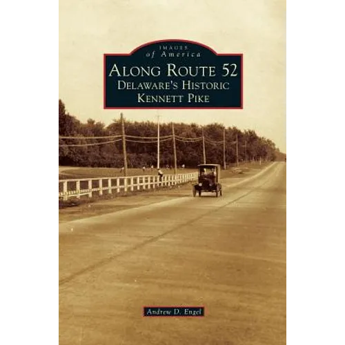 Along Route 52: Delaware's Historic Kennett Pike - Hardcover