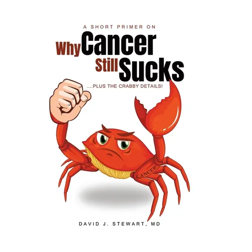 A Short Primer on Why Cancer Still Sucks - Hardcover