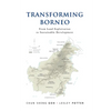 Transforming Borneo: From Land Exploitation to Sustainable Development - Paperback
