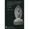 Dynamics of Interregional Exchange in East Asian Buddhist Art, 5th-13th Century - Paperback