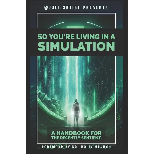 So You're Living in a Simulation: A Handbook for the Recently Sentient - Paperback