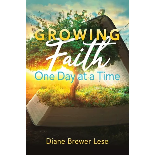 Growing Faith One Day at a Time: 31-Day Faith Building Journey - Paperback