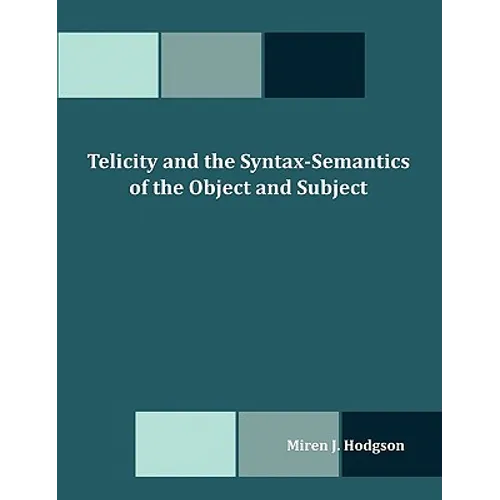 Telicity and the Syntax-Semantics of the Object and Subject - Paperback