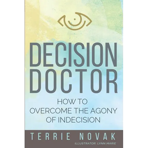 Decision Doctor: How to Overcome the Agony of Indecision - Paperback