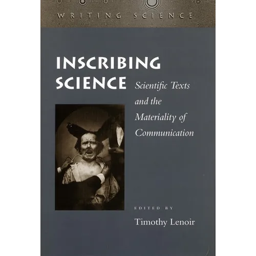 Inscribing Science: Scientific Texts and the Materiality of Communication - Paperback
