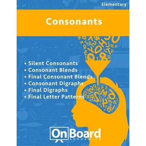 Consonants: Silent Consonants, Consonant Blends, Final Consonant Blends, Consonant Digraphs, Final Digraphs, Final Letter Patterns - Paperback