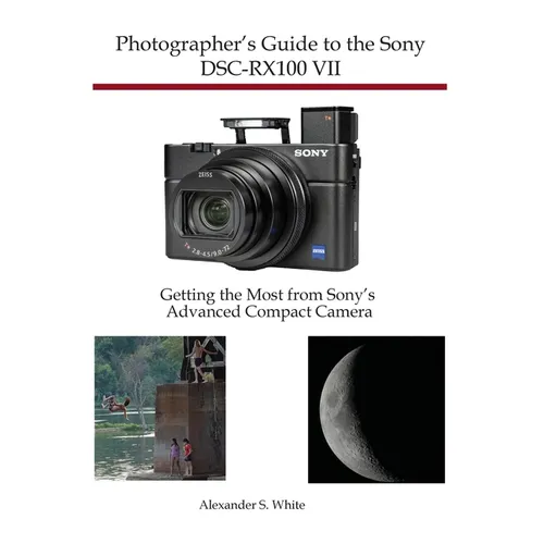 Photographer's Guide to the Sony DSC-RX100 VII: Getting the Most from Sony's Advanced Compact Camera - Paperback