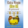 Extra Virgin Olive Oil Explained: Organic Olive Oil Benefits for Skin, Hair and Nutrition - Paperback