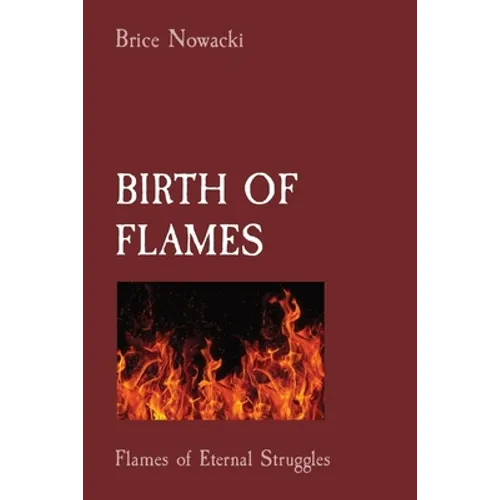 Birth of Flames: Flames of Eternal Struggles - Paperback