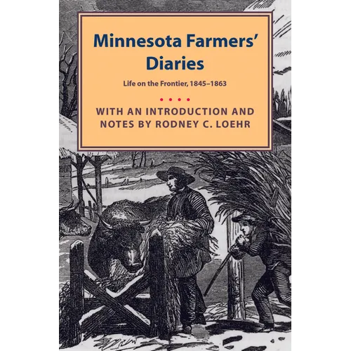 Minnesota Farmers' Diaries: Life on the Frontier, 1845-1863 - Paperback