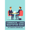 Commercial Lease Negotiation Guide: Tips To Negotiate A Win-Win Lease: Tenant Leasing Guide - Paperback