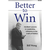 Better to Win: Hardball Lessons in Leadership, Influence, & the Craft of Politics - Paperback