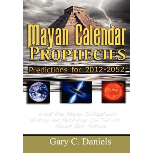Mayan Calendar Prophecies: Predictions for 2012-2052 - Hardcover