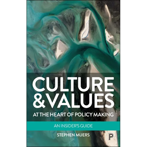 Culture and Values at the Heart of Policy Making: An Insider's Guide - Paperback