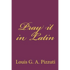 Pray it in Latin - Paperback