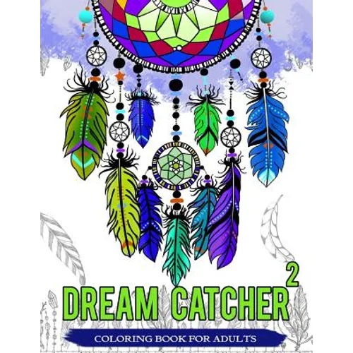 Dream Catcher Coloring Book For Adults: Native American Dream Catcher & Feather Designs for all ages - Paperback