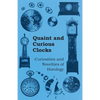Quaint and Curious Clocks - Curiosities and Novelties of Horology - Paperback