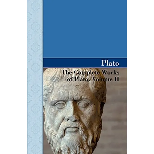 The Complete Works of Plato, Volume II - Hardcover