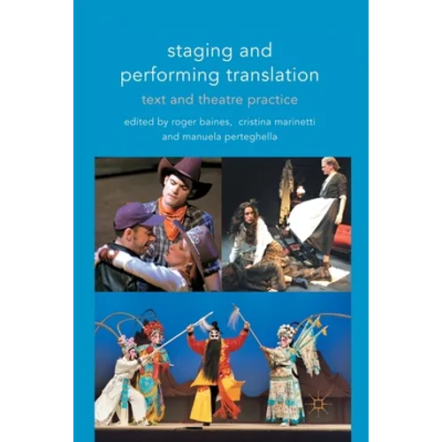 Staging and Performing Translation: Text and Theatre Practice - Paperback