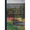Indian Names of Places, etc., In and On the Borders of Connecticut - Paperback