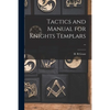 Tactics and Manual for Knights Templars .. - Paperback