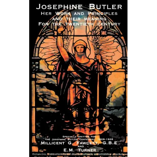 Josephine Butler: Her Work and Principles and Their Meaning for the Twentieth Century - Paperback