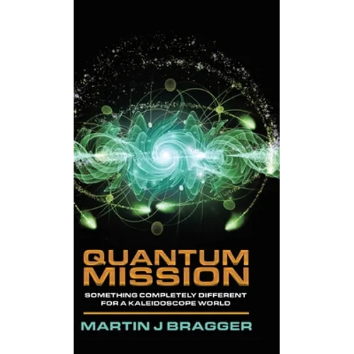 Quantum Mission: Something Completely Different For a Kaleidoscope World - Hardcover