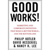 Good Works!: Marketing and Corporate Initiatives That Build a Better World...and the Bottom Line - Hardcover