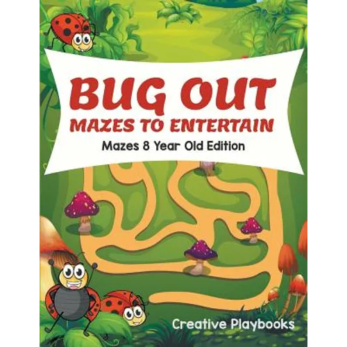 Bug Out Mazes To Entertain Mazes 8 Year Old Edition - Paperback