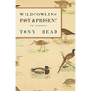 Wildfowling Past & Present - An Anthology - Hardcover