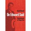 On Edward Said: Remembrance of Things Past - Paperback