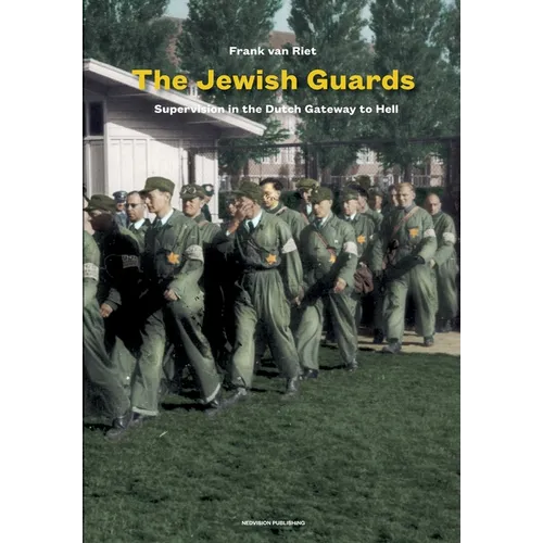 The Jewish Guards: Supervision in the Dutch Gateway to Hell - Paperback