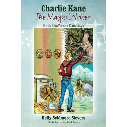 Charlie Kane The Magic Writer: Book One of the Kane Saga - Paperback