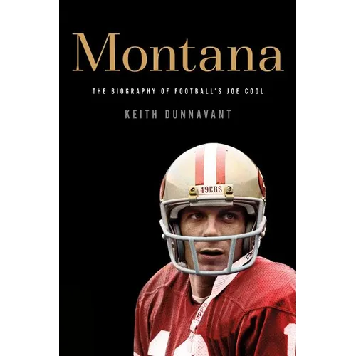 Montana: The Biography of Football's Joe Cool - Paperback