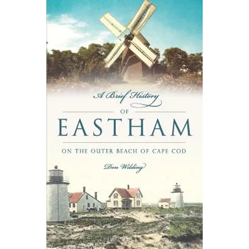 A Brief History of Eastham: On the Outer Beach of Cape Cod - Hardcover