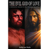 The Evil God of Love: A Definitive Answer to the Ultimate Question - Paperback