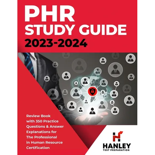 PHR Study Guide 2023-2024: Review Book with 350 Practice Questions and Answer Explanations for the Professional in Human Resources Certification - Paperback