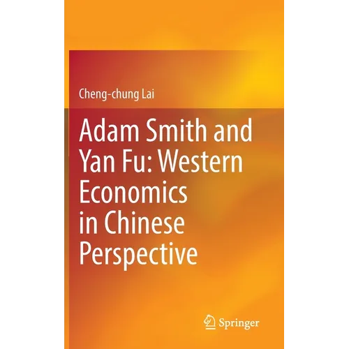 Adam Smith and Yan Fu: Western Economics in Chinese Perspective - Hardcover