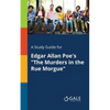 A Study Guide for Edgar Allan Poe's "The Murders in the Rue Morgue" - Paperback