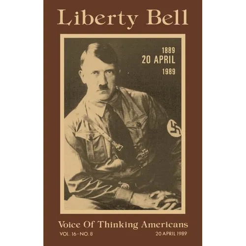 Liberty Bell-The Adolf Hitler 100th Birthday Anniversary Issue - Paperback