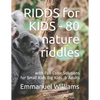 RIDDS for KIDS - 80 Nature Riddles: With Full Color Solutions - Fun for All - Paperback